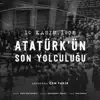 Ediz Hafızoğlu - 10 Kasım 1938 / Atatürk'ün Son Yolculuğu (Orijinal Film Müzikleri) [feat. Ercüment Orkut]